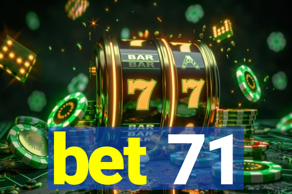 bet 71